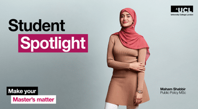 How to choose a university that sets you up for success Maham Shabbir, Public Policy MSc, UCL